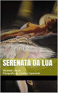 Livro Serenata da Lua: Abraham Lincoln Psicografia de Claunice Capaverde