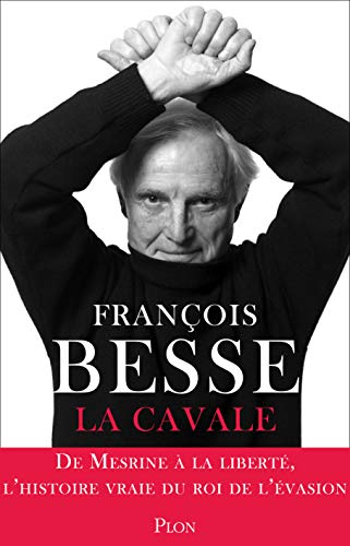 Cavales : De Mesrine à la liberté, l'histoire vraie du roi de l'évasion by 
