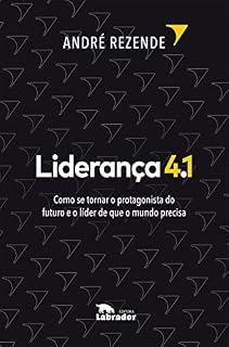 Livro Liderança 4.1: Como se tornar o protagonista do futuro e o líder de que o mundo precisa