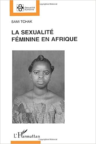 La Sexualite Feminine En Afrique Collection Sexualite Humaine French Edition Tchak Sami 9782738481320 Amazon Com Books La Sexualite Feminine En Afrique Collection Sexualite Humaine French Edition Tchak Sami 9782738481320 Amazon Com Books