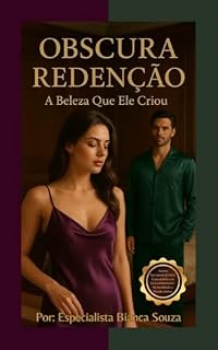 Livro OBSCURA REDENÇÃO “A Beleza Que Ele Criou”: "Obscura Redenção – A Beleza Que Ele Criou" Baseada em vivências reais! Viva uma história intensa de paixão, transformação e redenção.