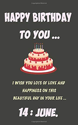 Happy Birthday To You 14 June Notebook Birthday Gift Lined Notebook Journal Gift 1 Pages 5x8 Soft Cover Matte Finish Gifts Iboo Amazon Com Books