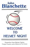 Front cover for the book Welcome to Helmet Night: Dispatches from Mariner Nation, Cougar Country, and a Battered Tin Canoe by John Blanchette