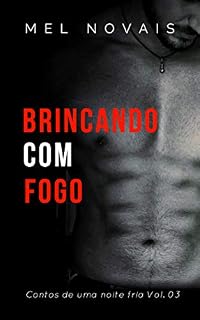 Livro BRINCANDO COM FOGO: Contos de uma noite fria- Vol 03