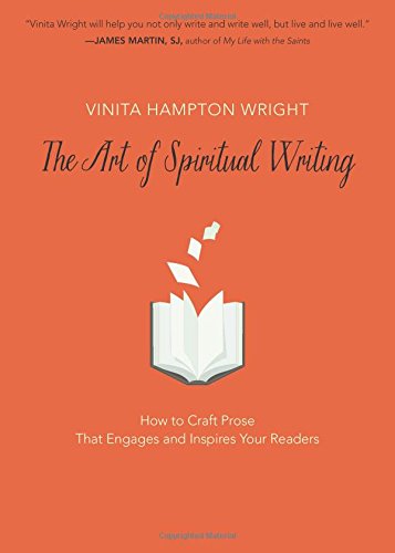 The Art of Spiritual Writing: How to Craft Prose That Engages and Inspires Your Readers