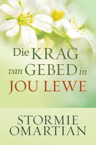 Die krag van gebed in jou lewe (eBoek) (Afrikaans Edition)