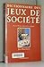 Dictionnaire des jeux de sociÃ©tÃ© : Plus de 900 jeux rÃ©pertoriÃ©s et expliquÃ©s by 