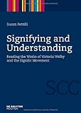 Signifying and Understanding : Reading the Works of Victoria Welby and the Signific Movement, Petrilli, Susan, 311021850X