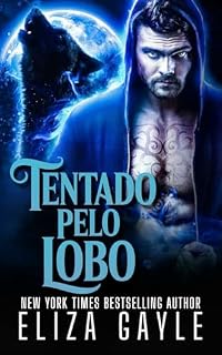 Livro Tentado pelo Lobo: romance de metamorfos de lobo (Almas Gêmeas de Enigma Falls Livro 4)