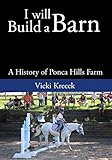 I Will Build a Barn: A History of Ponca Hills Farm by Vicki Krecek