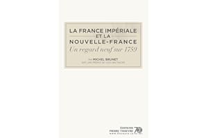 La France impériale et la Nouvelle-France: un regard neuf sur 1759 (La nation québécoise et les empires t. 1) (French Edition