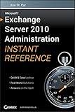 Microsoft Exchange Server 2010 Administration Instant Reference by 