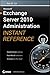 Microsoft Exchange Server 2010 Administration Instant Reference by 