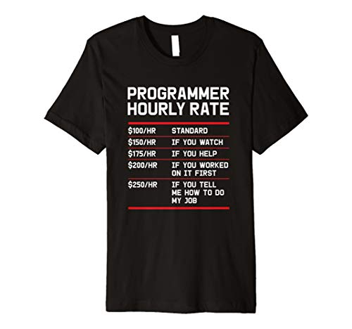 Funny Programmer IT Support Coder Gift T-Shirt Hourly Rate