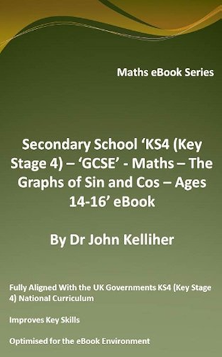 Download Secondary School ‘KS4 (Key Stage 4) – ‘GCSE’ - Maths – The Graphs of Sin and Cos – Ages 14-16’ eBook (English Edition) PDF
