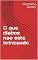 Livro O que diabos nao esta brincando
