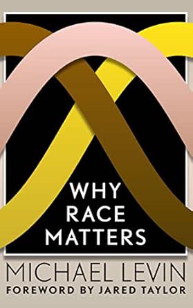 Why Race Matters Kindle Edition By Levin Michael Taylor Jared Politics Social Sciences Kindle Ebooks Amazon Com