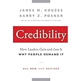 Credibility: How Leaders Gain and Lose It, Why People Demand It, 2nd Edition