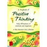 A Daybook of Positive Thinking - Daily Affirmations of Gratitude and Happiness
