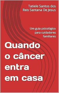 Livro Quando o câncer entra em casa : Um guia psicológico para cuidadores familiares