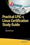 Practical LPIC-1 Linux Certification Study Guide