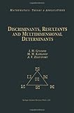 Discriminants, Resultants, and Multidimensional Determinants (Modern Birkhäuser Classics) cover