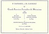 17 Big Daily Finger Exercises / 17 Grands Exercises Jounaliers de Mecanisme / 17 Grandes Ejercicios Diarios de Mechanismo By Paul Taffanel & Philippe Gaubert by