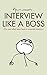 Interview Like A Boss: The most talked about book in corporate America.