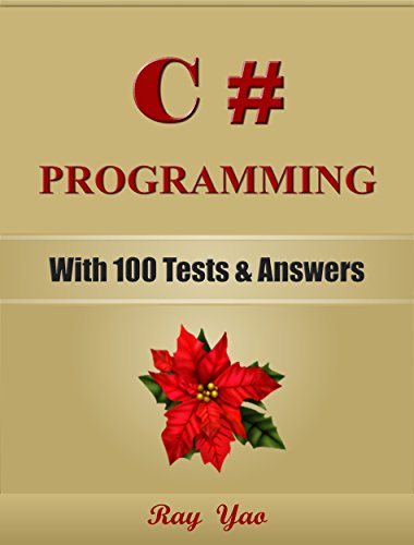 C#: C# Programming, For Beginners, Learn Coding Fast! (With 100 Tests & Answers) C# Crash Course, Quick Start Guide, Tutorial Book with Hands-On Projects, In Easy Steps! An Ultimate Beginner's Guide!