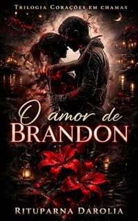 Livro O amor de Brandon (Trilogia Corações em chamas, Livro 3)