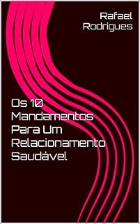 Livro Os 10 Mandamentos Para Um Relacionamento Saudável