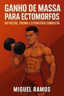 Livro Ganho de Massa para Ectomorfos: Nutrição, Treino e Estratégia Completa