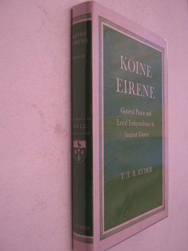 Koine Eirene: General Peace and Local Independence in Ancient Greece.