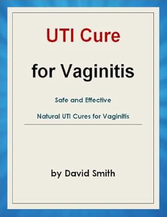 UTI Cure for Vaginitis: Safe and Effective Natural UTI Cures for
