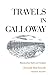 Travels in Galloway: Memoirs from South-west Scotland by Donald MacIntosh, Tom Pow