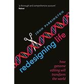 Redesigning Life: How genome editing will transform the world