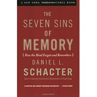 The Seven Sins of Memory: How the Mind Forgets and Remembers