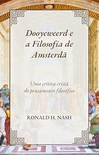 Livro Dooyeweerd e a Filosofia de Amsterdã: Uma crítica cristã do pensamento filosófico