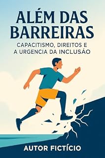 Livro Além das Barreiras: Capacitismo, Direitos e a Urgência da Inclusão