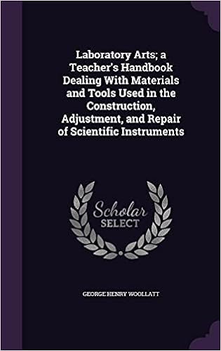 Laboratory Arts; A Teacher's Handbook Dealing with Materials and Tools Used in the Construction, Adjustment, and Repair of Scientific Instruments