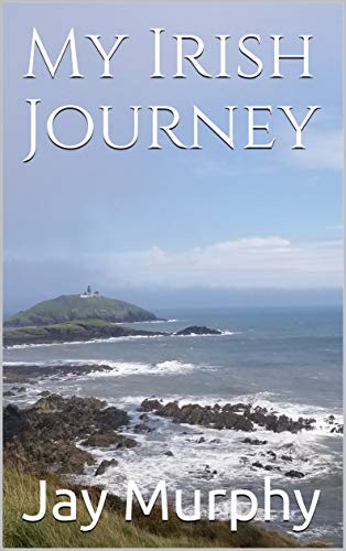 My Irish Journey by Jay Murphy