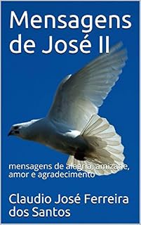 Livro Mensagens de José II: mensagens de alegria, amizade, amor e agradecimento