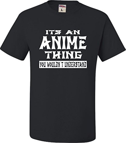 Go All Out Screenprinting Large Black Adult It's An Anime Thing You Wouldn't Understand T-Shirt