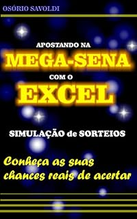 Livro APOSTANDO NA MEGA-SENA COM O EXCEL: Simulação de Sorteios