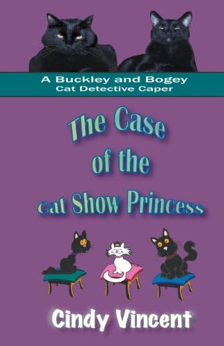 The Case of the Cat Show Princess (A Buckley and Bogey Cat Detective Caper) Paperback – 29 Nov. 2011