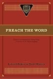 Preach the Word: Essays on Expository Preaching: In Honor of R. Kent Hughes by Leland Ryken, Todd Wilson