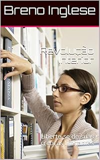 Livro Revolução Interior: Liberte-se de suas crenças limitantes