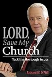 Lord, Save My Church: Tackling the Tough Issues by 