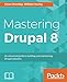 Mastering Drupal 8: An advanced guide to building and maintaining Drupal websites by Chaz Chumley, William Hurley