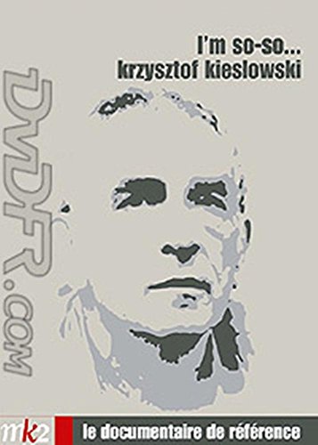 Krzysztof Kieslowski : I'm So-So...